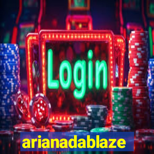 arianadablaze