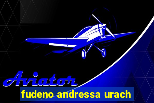 fudeno andressa urach