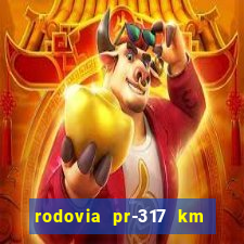 rodovia pr-317 km 155 0m sentido cresc