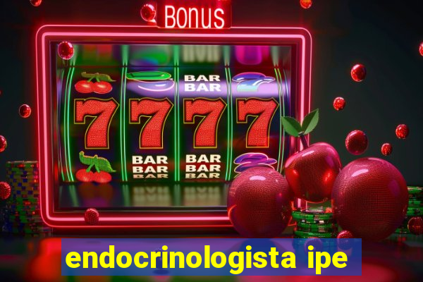 endocrinologista ipe