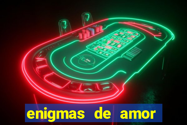 enigmas de amor para decifrar