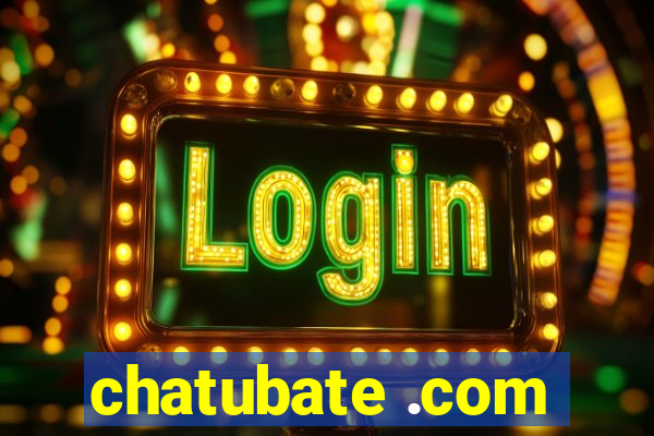 chatubate .com