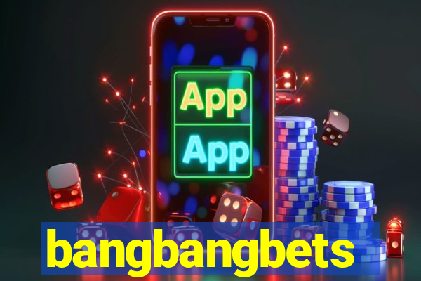 bangbangbets