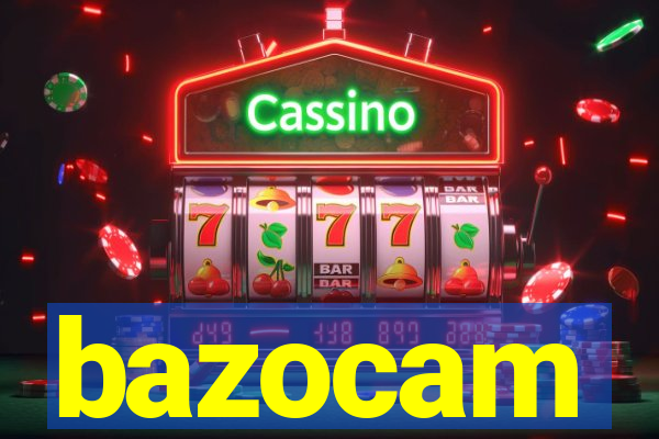 bazocam