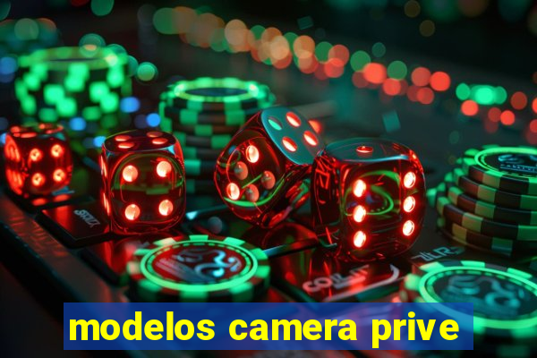 modelos camera prive