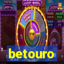 betouro