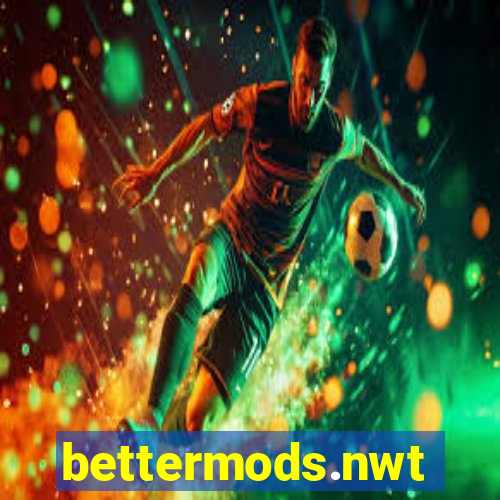 bettermods.nwt