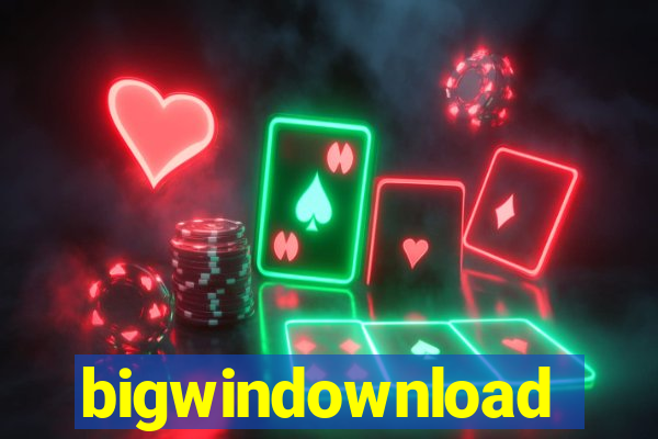 bigwindownload