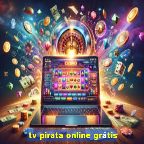 tv pirata online grátis