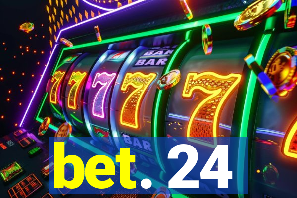 bet. 24