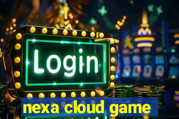 nexa cloud game