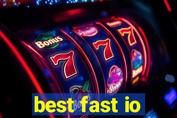 best fast io