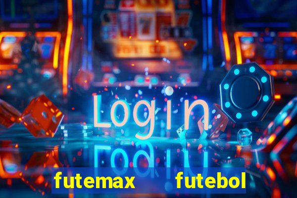 futemax   futebol ao vivo