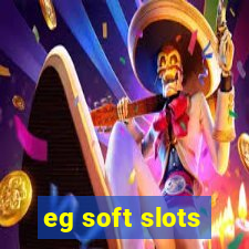 eg soft slots