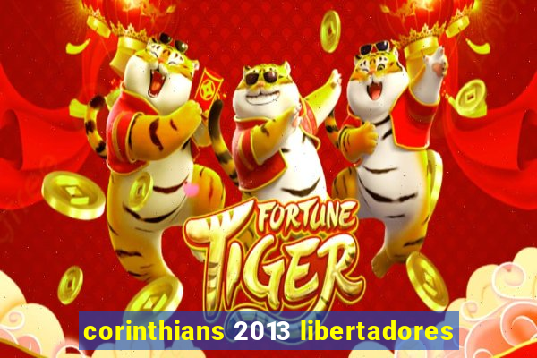 corinthians 2013 libertadores