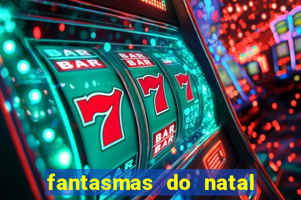 fantasmas do natal passado, presente e futuro fantasma do passado