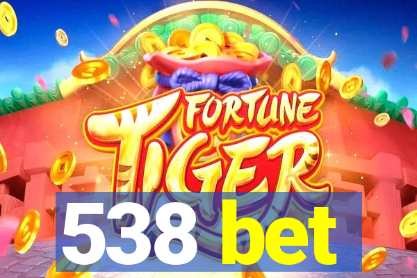 538 bet