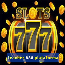 teacher 888 plataforma