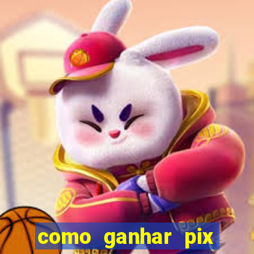 como ganhar pix dos árabes