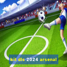 kit dls 2024 arsenal