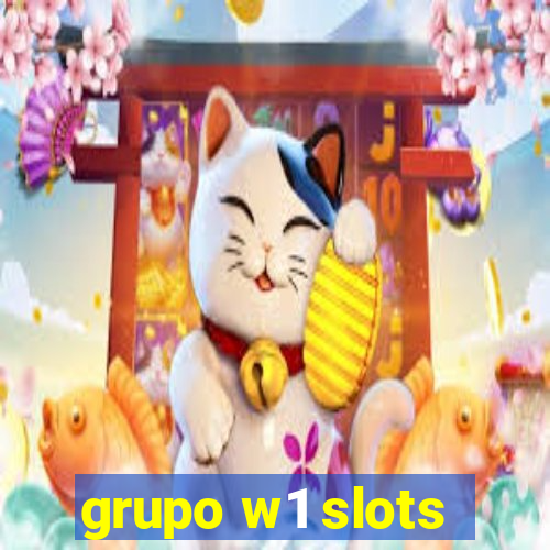 grupo w1 slots