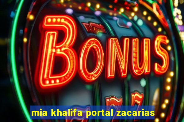 mia khalifa portal zacarias