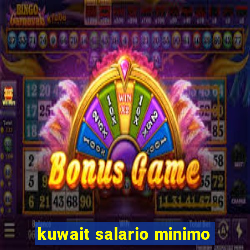 kuwait salario minimo