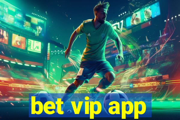 bet vip app