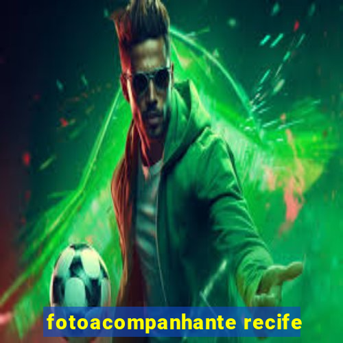 fotoacompanhante recife