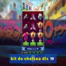 kit do chelsea dls 19