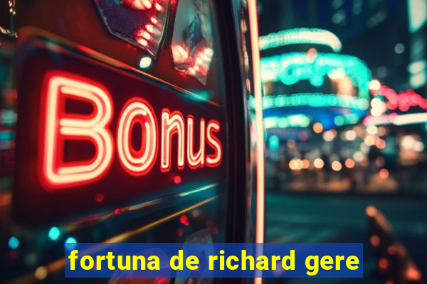 fortuna de richard gere