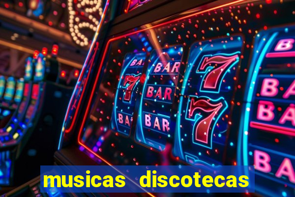 musicas discotecas anos 90