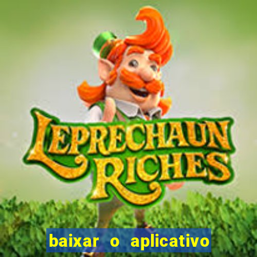 baixar o aplicativo do jogo do tigrinho