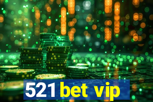 521 bet vip