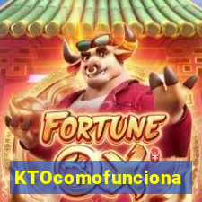 KTOcomofunciona