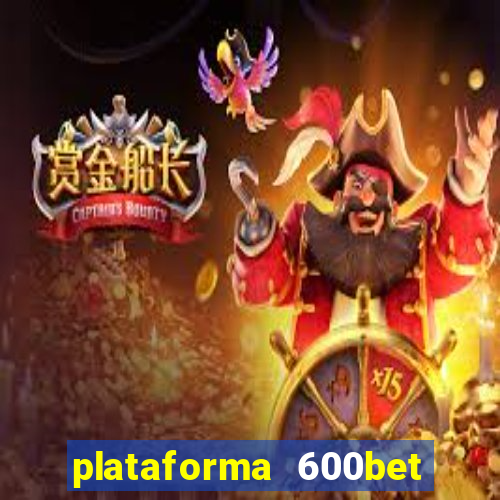 plataforma 600bet é confiável