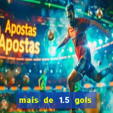 mais de 1.5 gols o que significa