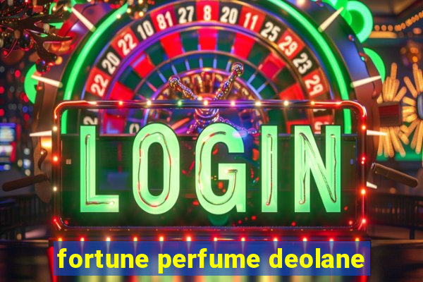 fortune perfume deolane