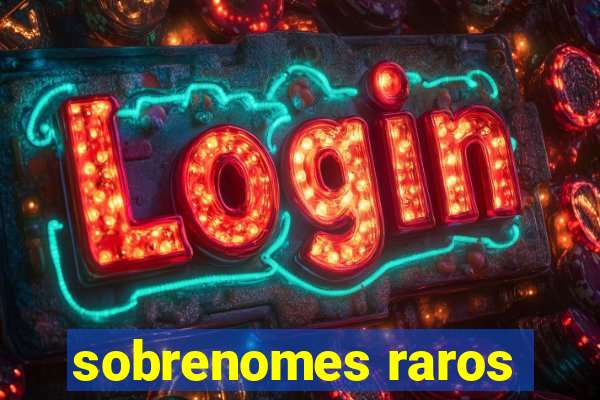 sobrenomes raros