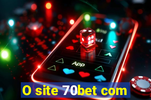 O site 70bet com