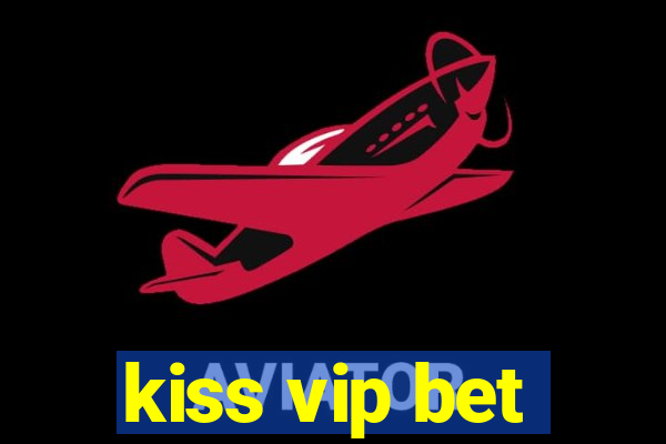 kiss vip bet