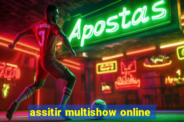 assitir multishow online