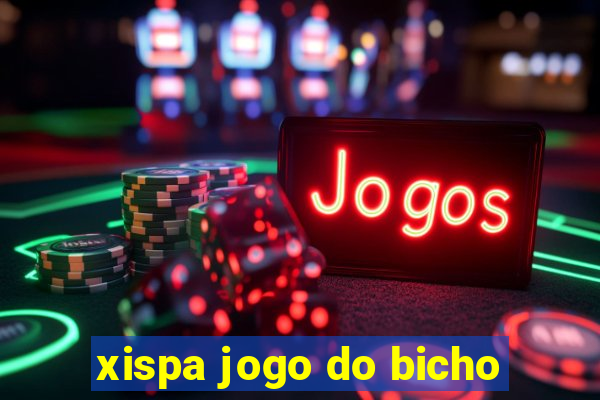 xispa jogo do bicho