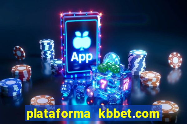 plataforma kbbet.com é confiável