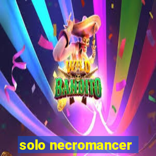 solo necromancer