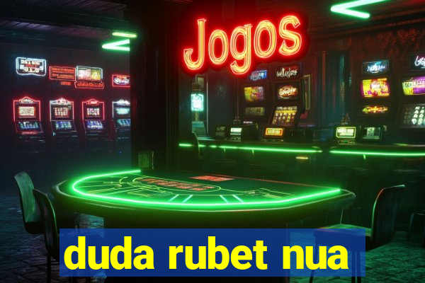 duda rubet nua