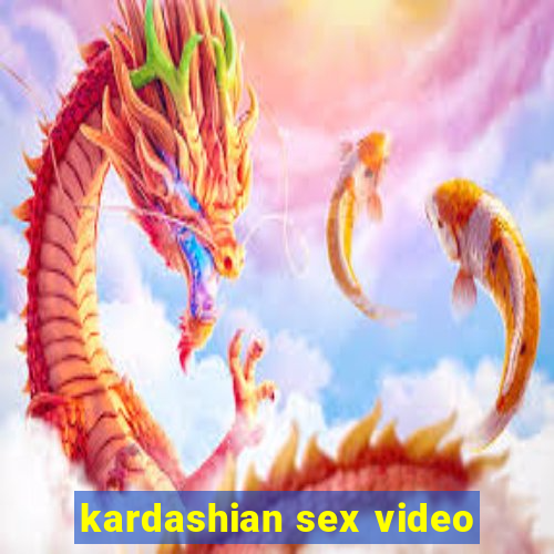 kardashian sex video