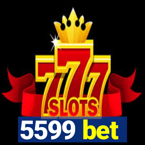 5599 bet