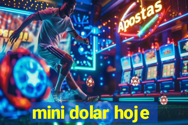 mini dolar hoje