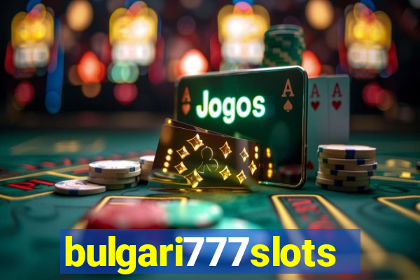 bulgari777slots.com